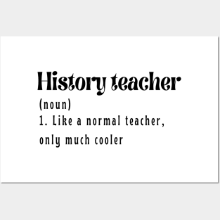 History Teacher like a normal teacher only much cooler Posters and Art